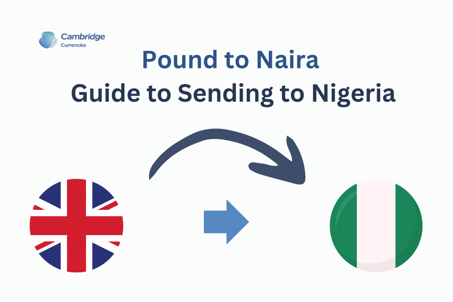 Guide on sending British Pounds (GBP) to Nigeria with Cambridge Currencies, featuring simple steps for exchanging currency from Pounds to Nigerian Naira (NGN).